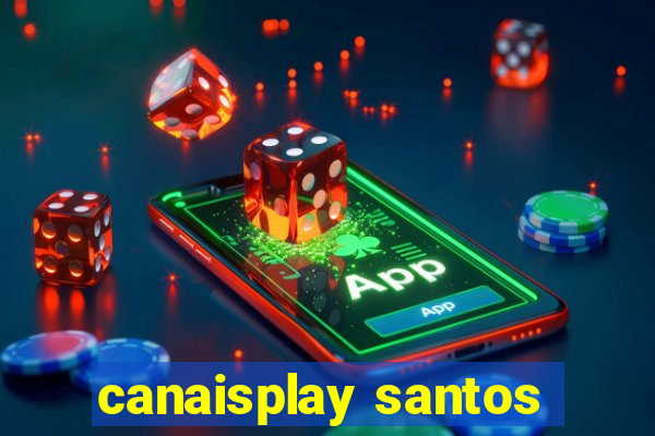 canaisplay santos